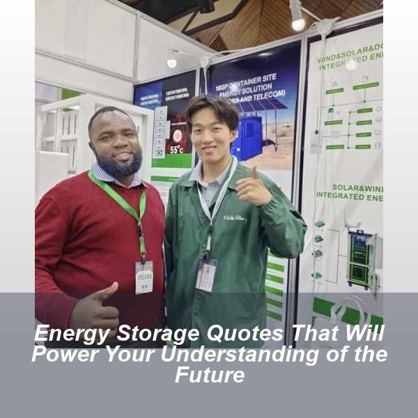 Energy Storage Quotes That Will Power Your Understanding of the Future